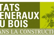 Etats Généraux du Bois dans la construction, jeudi 16 octobre à Angers