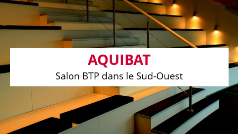 AQUIBAT, Un Salon BTP Dans Le Sud-Ouest - Actualité Des Médias Bâtiment